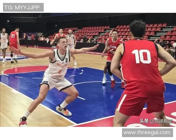 中国男篮对阵荷兰男篮精彩直播全程回顾与赛后分析 中国男篮对阵荷兰男篮精彩直播全程回顾与赛后分析