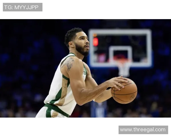 杰森塔图姆领衔波士顿凯尔特人队重返NBA巅峰的奋斗历程与未来展望